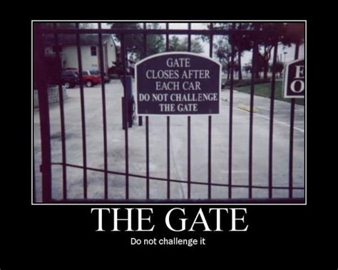 Do Not Challenge The Gate Funny Gate Pics Funny Pictures