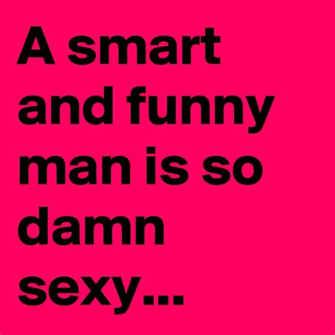 a smart and funny man is so damn sexy post by kiki101 on boldomatic