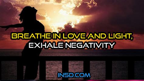 Breathe In Love And Light Exhale Negativity In5d