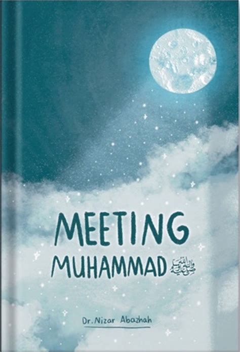 Meeting Muhammad ﷺ By Nizar Abazhah Goodreads