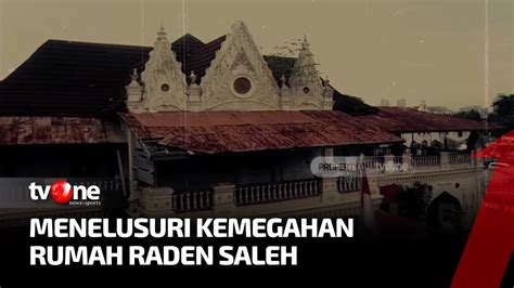 Menelusuri Kemegahan Rumah Raden Saleh Lintas Dimensi Tvone Youtube