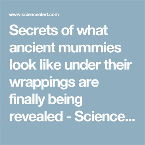 Secrets Of What Ancient Mummies Look Like Under Their Wrappings Are