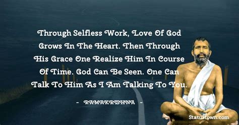 Through Selfless Work Love Of God Grows In The Heart Then Through His