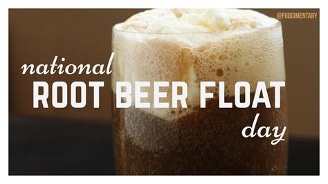 August 6th Is National Root Beer Float Day Foodimentary National