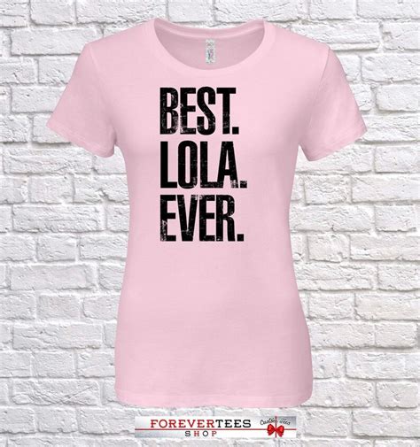 Best Lola Ever Lola T Lola Birthday Lola Tshirt Lola Etsy