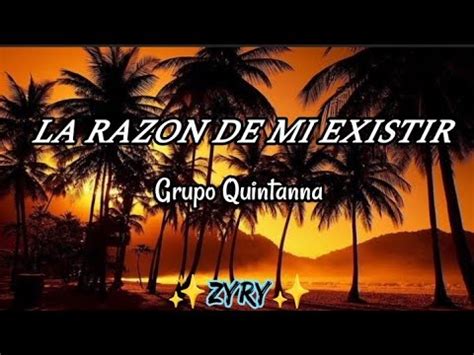 La Razon De Mi Existir Grupo Quintanna Letra Lirycs Youtube