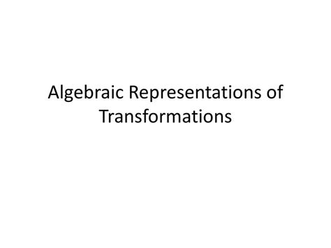Algebraic Representations Of Transformations Ppt Download