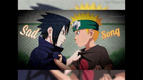 He's done well so far, but with the looming danger posed by the mysterious akatsuki organization, naruto knows he must train harder than ever and leaves his village for intense exercises that will push him to his limits. Naruto & Sasuke AMV ~ "Sad Song" - YouTube