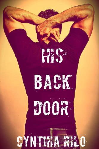 His Back Door First Time Gay Erotica Kindle Edition By Rilo Cynthia Literature And Fiction