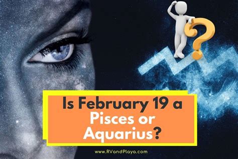 Is February 19 A Pisces Or Aquarius Zodiac