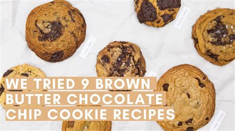 We Tried 9 Brown Butter Chocolate Chip Cookie Recipes In One Day Youtube