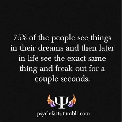 Psych Facts Of The People See Things In Their Dreams And Then Later In Life See The Exact