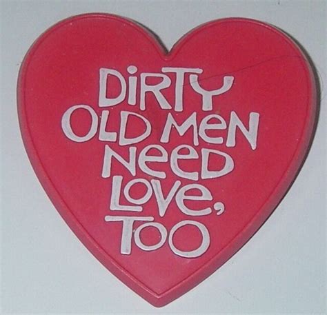 Pinback Humorous Red Valentine Heart Shaped Dirty Old Men Need Love Too