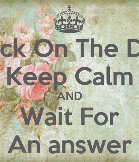 Knock On The Door Keep Calm And Wait For An Answer Poster