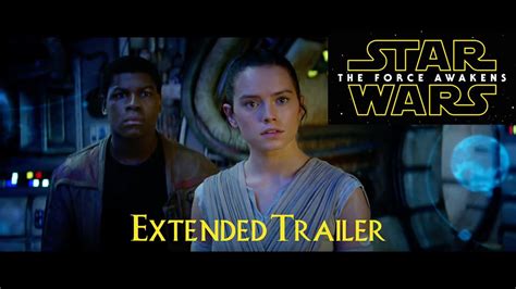 Star Wars The Force Awakens Extended Full Trailer Youtube