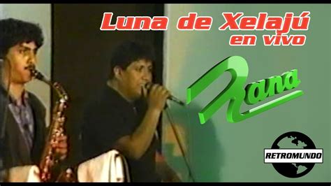 Luna De Xelajú Grupo Rana En Vivo 1991 Youtube