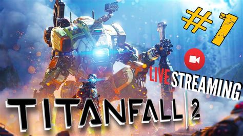 Titanfall 2 ТЕПЕРЬ В Steam ПРОХОЖДЕНИЕ 1 ТИТАНФОЛ 2 СТРИМ 🔴 Youtube