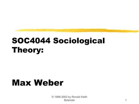 Ppt Soc4044 Sociological Theory Max Weber Powerpoint Presentation