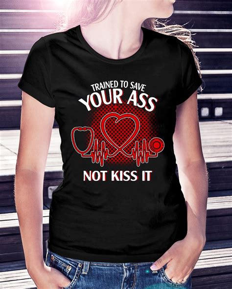 Pin On Trained To Save Your Ass Not Kiss It Shirt