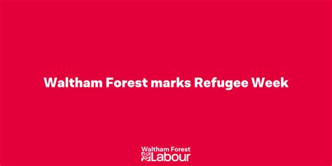 Waltham Forest Marks Refugee Week Waltham Forest Labour Waltham Forest Labour