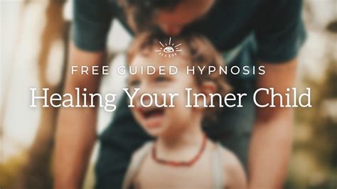 Healing Your Inner Child Free Guided Hypnosis Meditation To Reprogram