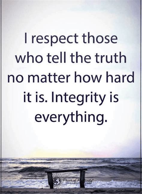 I Respect Those Who Tell The Truth No Matter How Hard It Is Integrity