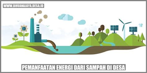 Pemanfaatan Energi Dari Sampah Di Desa Desa Bhuana Jaya Kab Kutai Kartanegara