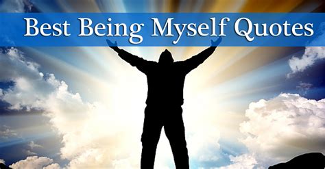 25 Best Being Myself Quotes Sayings Collection