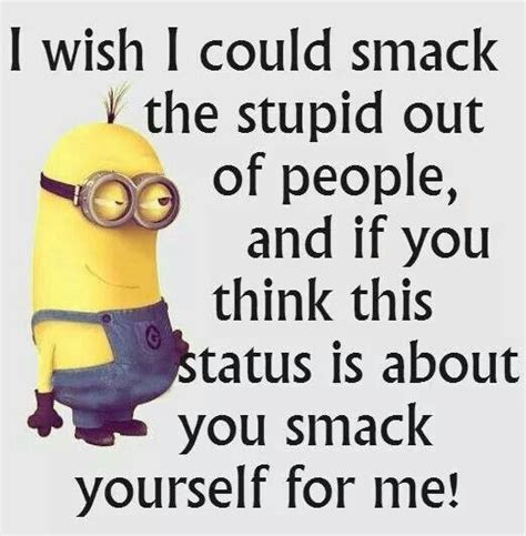 Slap The Stupid Out Despicable Minions Minions Love Funny Fails Wtf
