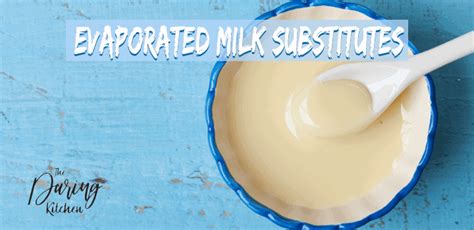 14 Best Evaporated Milk Substitutes Daring Kitchen