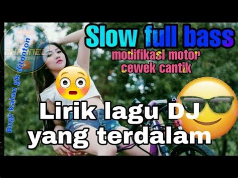 Berikut ini adalah lirik lagu aisyah istri berikut ini adalah lirik lagu aisyah istri rasulullah versi bahasa arab. LIRIK LAGU DJ YANG TERDALAM VERSI MODIFIKASI MOTOR CEWEK ...