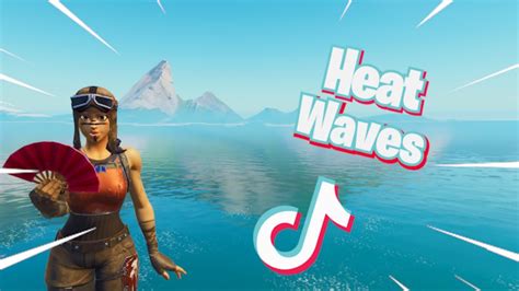 Heat Waves 🌊 Fortnite Montage Youtube