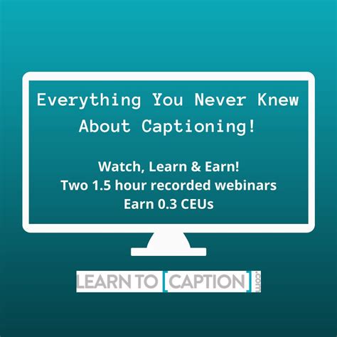 Everything You Never Knew About Captioning Webinar Recording Learn To