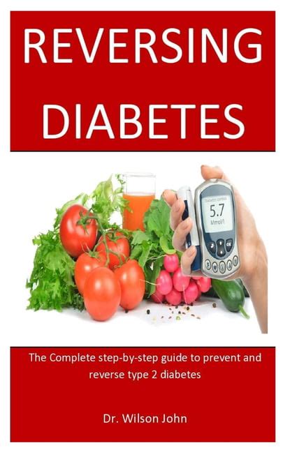 Reversing Diabetes The Complete Step By Step Guide To Prevent And