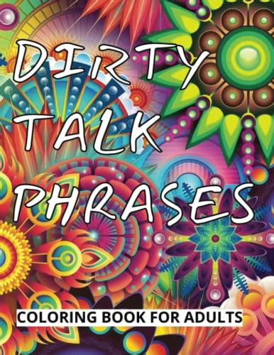 Dirty Talk Phrases Coloring Book For Adults Naughty And Kinky Bedroom