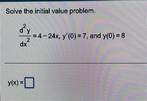 Solved Solve The Initial Value Problemd2ydx24 24xy07