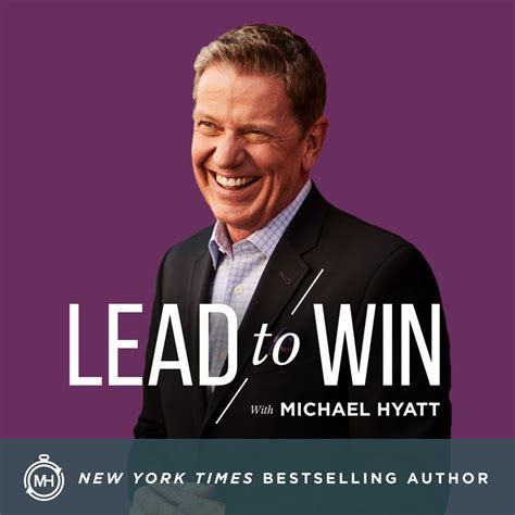 Lead To Win Michael Hyatt Leadership Lessons Podcasts