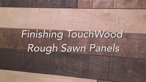 Finishing Tips For Touchwood Rough Sawn Panels Youtube