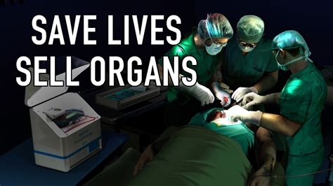 Save Lives Sell Organs YouTube