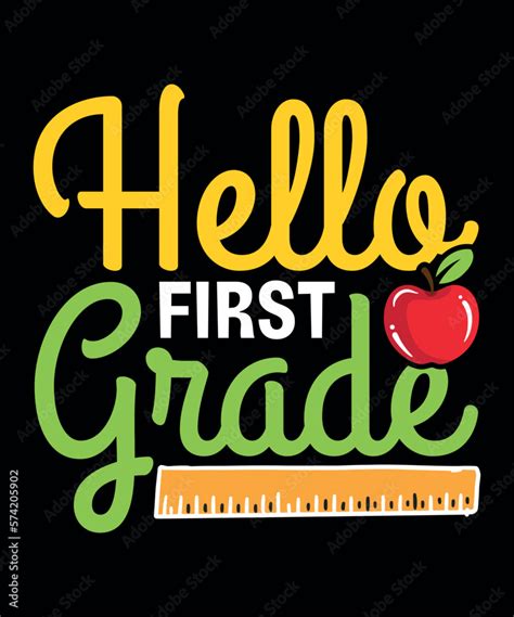 Hello First Grade Happy Back To School Day Shirt Print Template