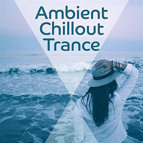 Jp Ambient Chillout Trance Ambient Chill Lounge Deep