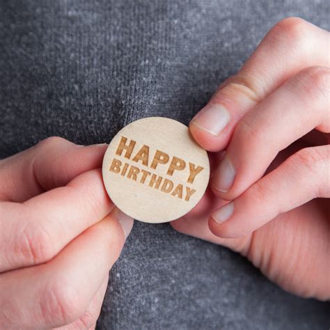 Happy Birthday Engraved Wooden Badge By Jodie Gaul