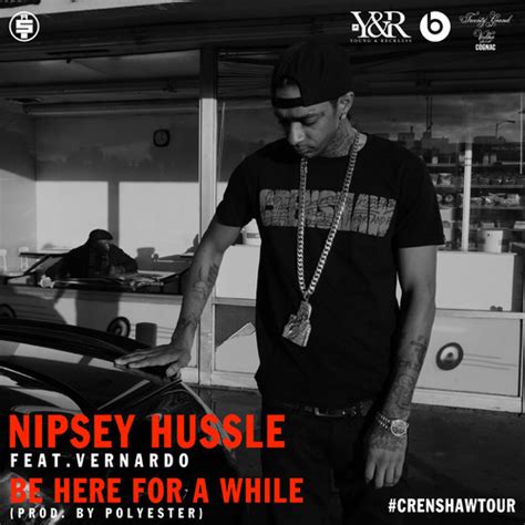 Nipsey Hussle Drops Be Here A While Bend Xl