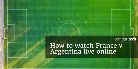How To Watch France V Argentina Online Live Stream World Cup 2018
