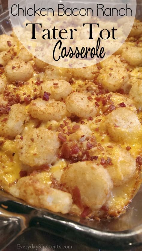 This is pretty much the ingredient list guaranteed to make everyone in your house happy at the dinner table. Chicken Bacon Ranch Tater Tot Casserole - Everyday Shortcuts