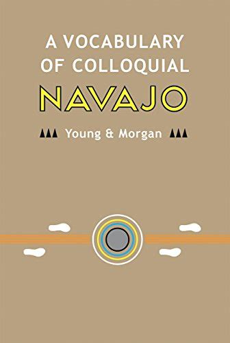 A Vocabulary Of Colloquial Navajo Navajo Language Dictionary Book 2