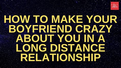How To Make Your Boyfriend Crazy About You In A Long Distance Relationship Youtube