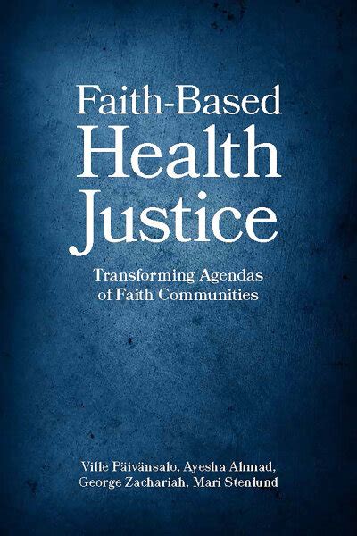 Faith Based Health Justice Transforming Agendas Of Faith Communities
