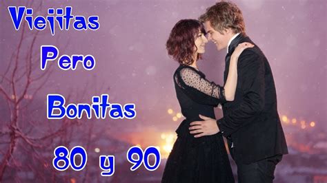 Viejitas Pero Bonitas De Los 80 Y 90 En Español Baladas Romanticas
