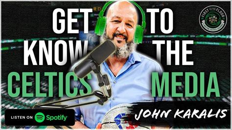 John Karalis On Podcasting The 23 24 Celtics More First To The